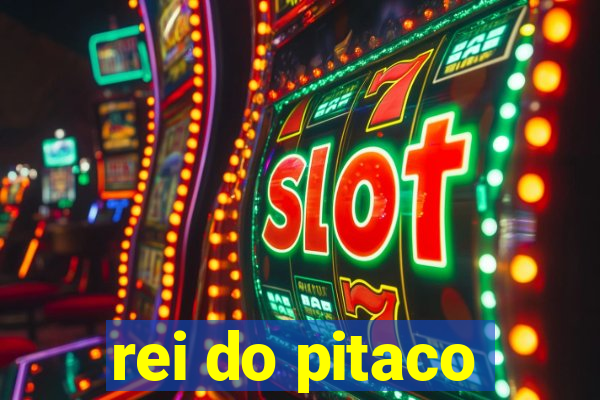 rei do pitaco